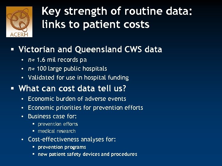 Key strength of routine data: links to patient costs § Victorian and Queensland CWS