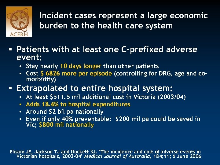 Incident cases represent a large economic burden to the health care system § Patients