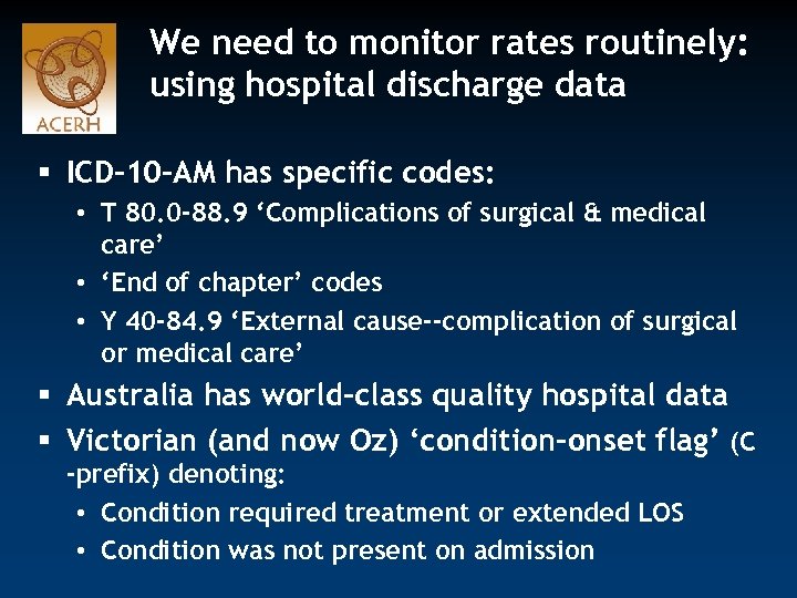 We need to monitor rates routinely: using hospital discharge data § ICD-10 -AM has