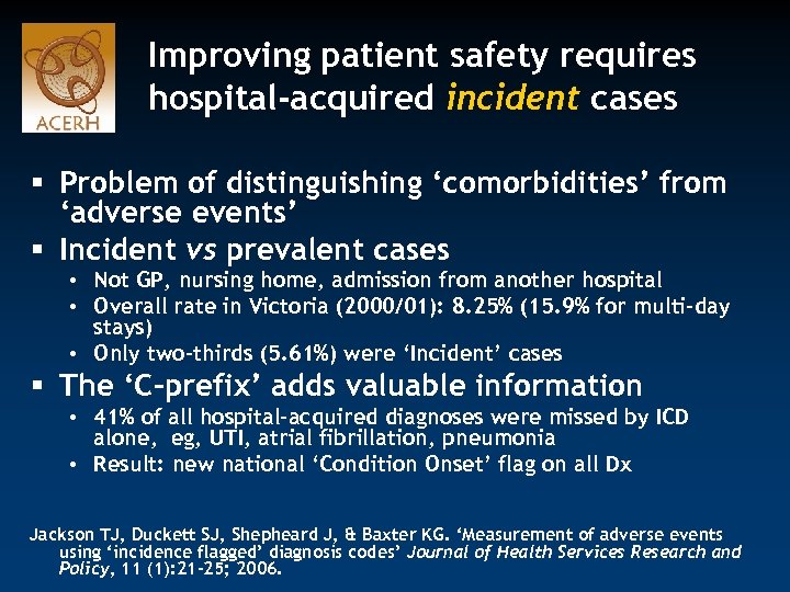 Improving patient safety requires hospital-acquired incident cases § Problem of distinguishing ‘comorbidities’ from ‘adverse