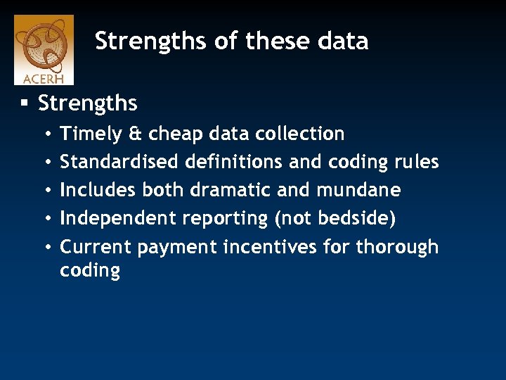 Strengths of these data § Strengths • • • Timely & cheap data collection