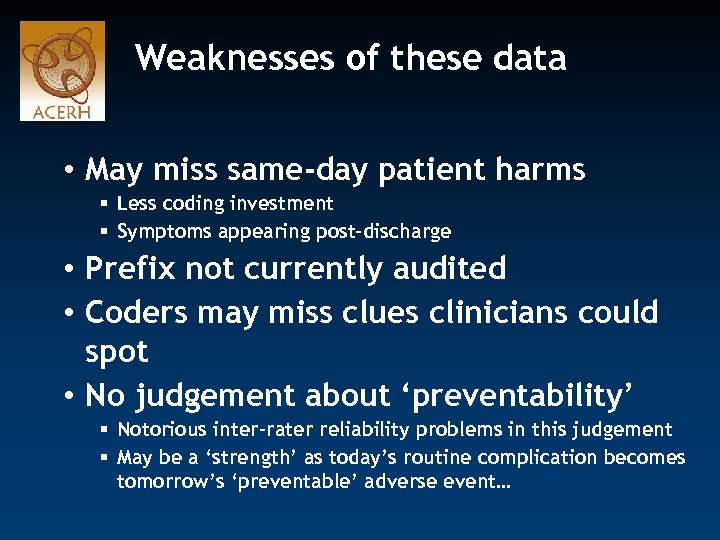 Weaknesses of these data • May miss same-day patient harms § Less coding investment