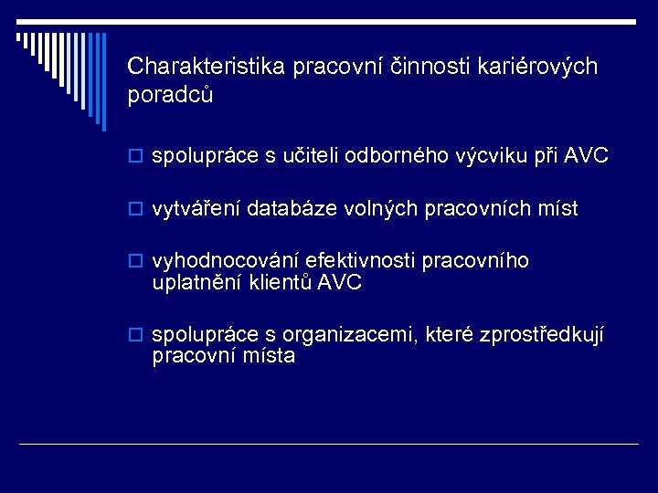 Charakteristika pracovní činnosti kariérových poradců o spolupráce s učiteli odborného výcviku při AVC o