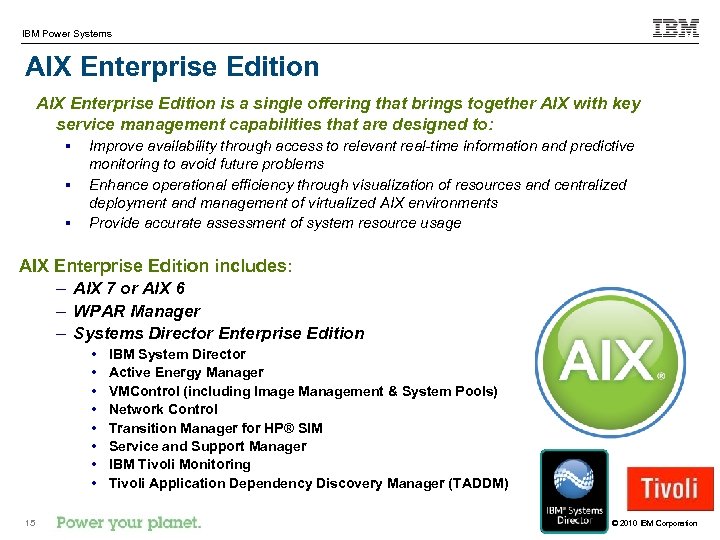 IBM Power Systems AIX Enterprise Edition is a single offering that brings together AIX