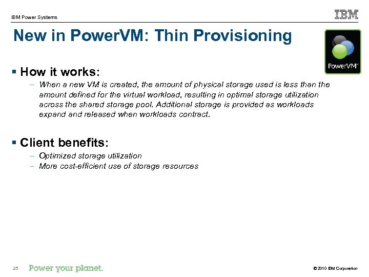 IBM Power Systems New in Power. VM: Thin Provisioning § How it works: –