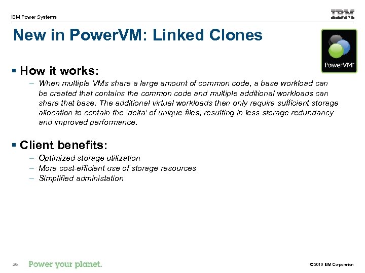 IBM Power Systems New in Power. VM: Linked Clones § How it works: –