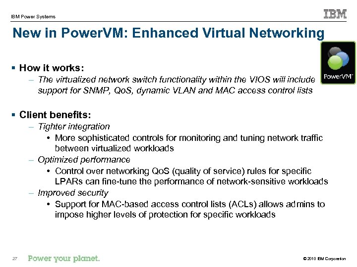 IBM Power Systems New in Power. VM: Enhanced Virtual Networking § How it works: