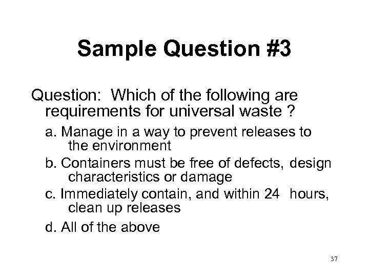 Sample Question #3 Question: Which of the following are requirements for universal waste ?