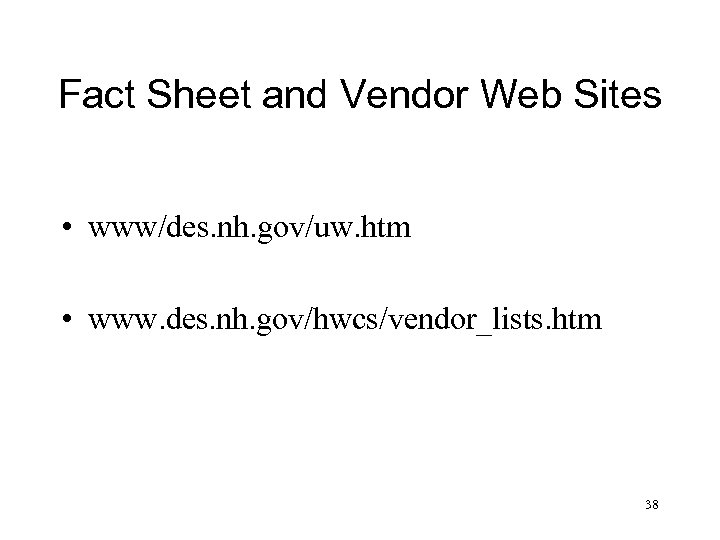 Fact Sheet and Vendor Web Sites • www/des. nh. gov/uw. htm • www. des.
