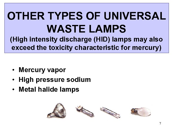 OTHER TYPES OF UNIVERSAL WASTE LAMPS (High intensity discharge (HID) lamps may also exceed