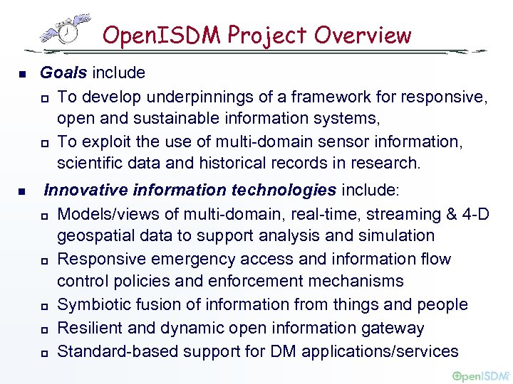 Open. ISDM Project Overview n Goals include p To develop underpinnings of a framework