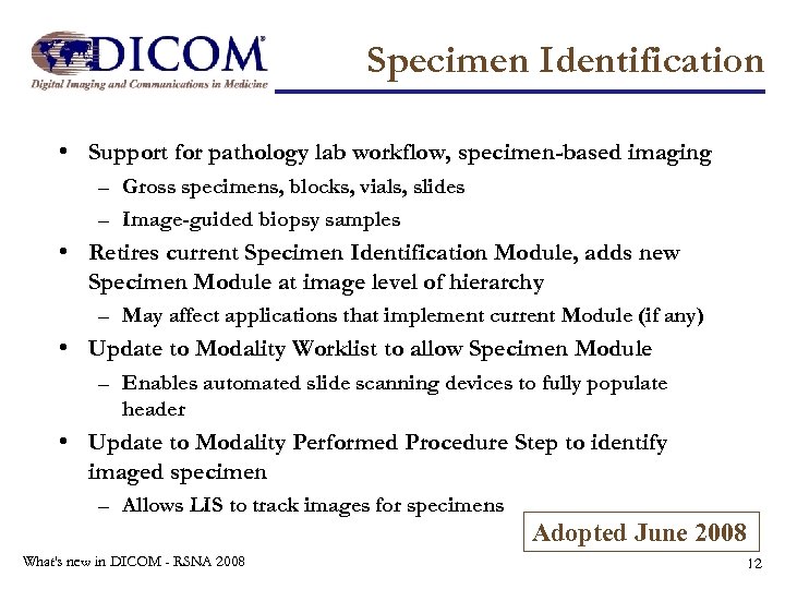 Specimen Identification • Support for pathology lab workflow, specimen-based imaging – Gross specimens, blocks,