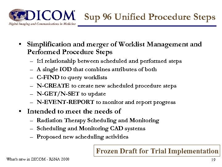 Sup 96 Unified Procedure Steps • Simplification and merger of Worklist Management and Performed
