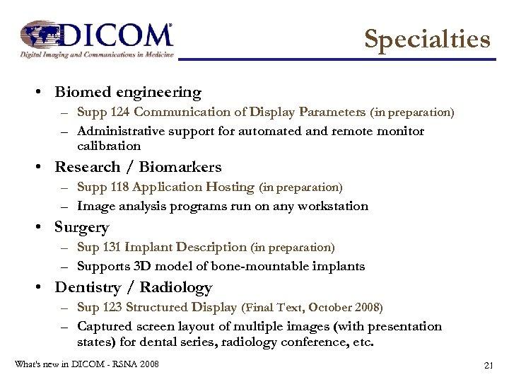 Specialties • Biomed engineering – Supp 124 Communication of Display Parameters (in preparation) –