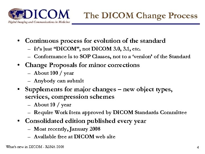 The DICOM Change Process • Continuous process for evolution of the standard – It’s