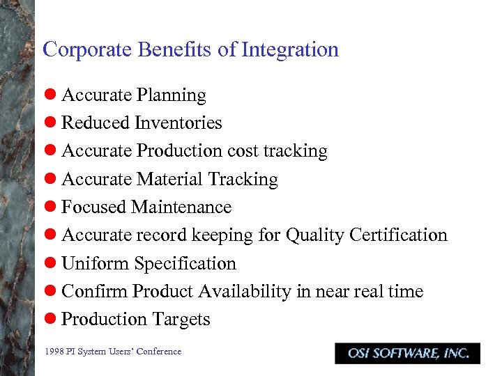 Corporate Benefits of Integration l Accurate Planning l Reduced Inventories l Accurate Production cost