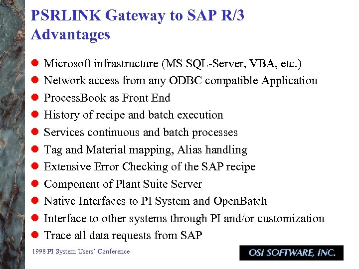PSRLINK Gateway to SAP R/3 Advantages l l l Microsoft infrastructure (MS SQL-Server, VBA,