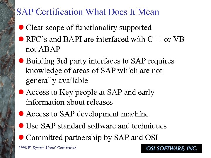 SAP Certification What Does It Mean l Clear scope of functionality supported l RFC’s