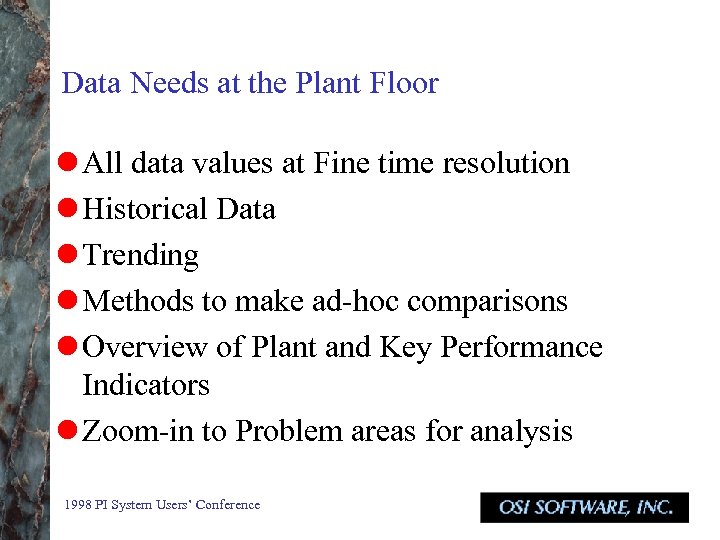 Data Needs at the Plant Floor l All data values at Fine time resolution