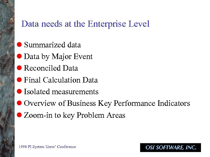 Data needs at the Enterprise Level l Summarized data l Data by Major Event
