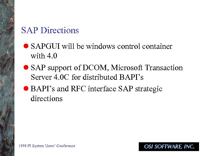 SAP Directions l SAPGUI will be windows control container with 4. 0 l SAP