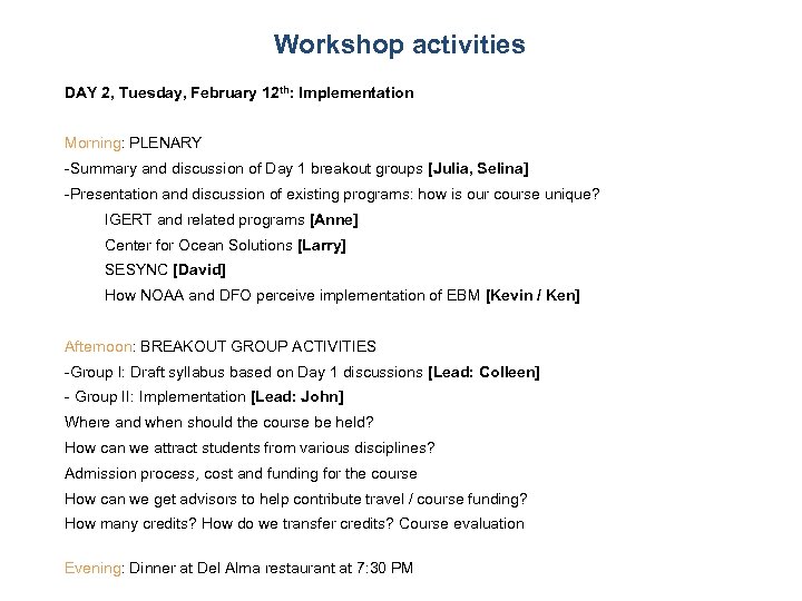 Workshop activities DAY 2, Tuesday, February 12 th: Implementation Morning: PLENARY -Summary and discussion