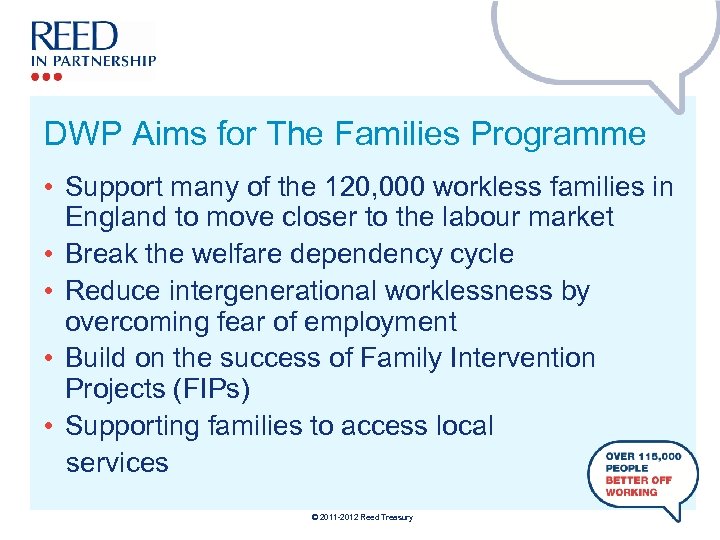 DWP Aims for The Families Programme • Support many of the 120, 000 workless