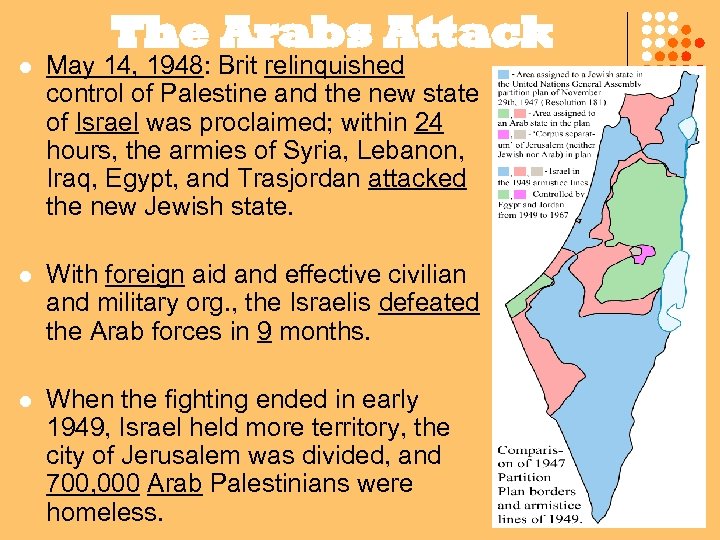 The Arabs Attack l May 14, 1948: Brit relinquished control of Palestine and the