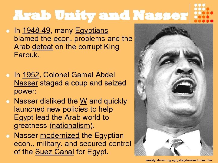 Arab Unity and Nasser l In 1948 -49, many Egyptians blamed the econ. problems