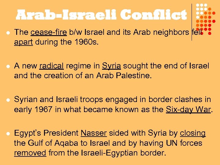 Arab-Israeli Conflict l The cease-fire b/w Israel and its Arab neighbors fell apart during