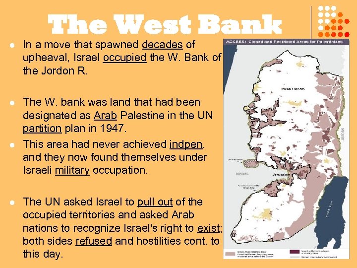 The West Bank l In a move that spawned decades of upheaval, Israel occupied