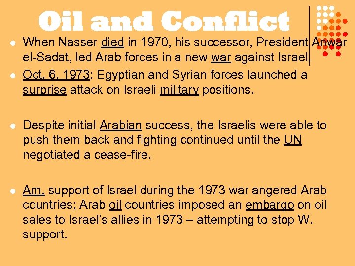 Oil and Conflict l l When Nasser died in 1970, his successor, President Anwar