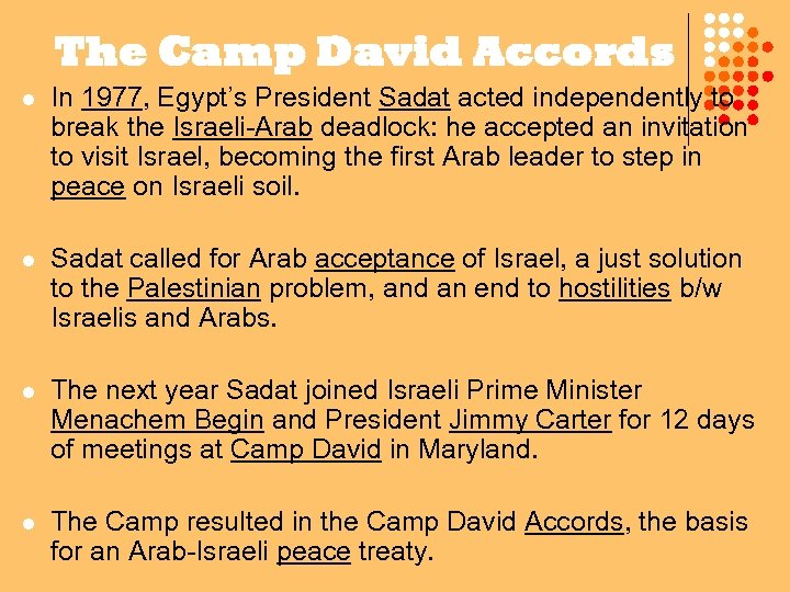 The Camp David Accords l In 1977, Egypt’s President Sadat acted independently to break
