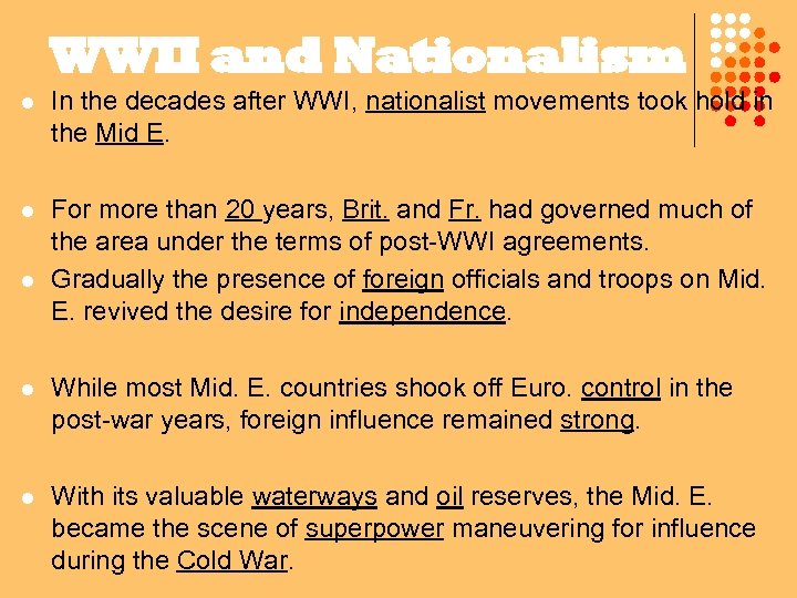 WWII and Nationalism l In the decades after WWI, nationalist movements took hold in