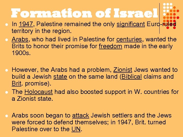 Formation of Israel l l In 1947, Palestine remained the only significant Euro-ruled territory
