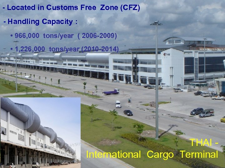 - Located in Customs Free Zone (CFZ) - Handling Capacity : • 966, 000