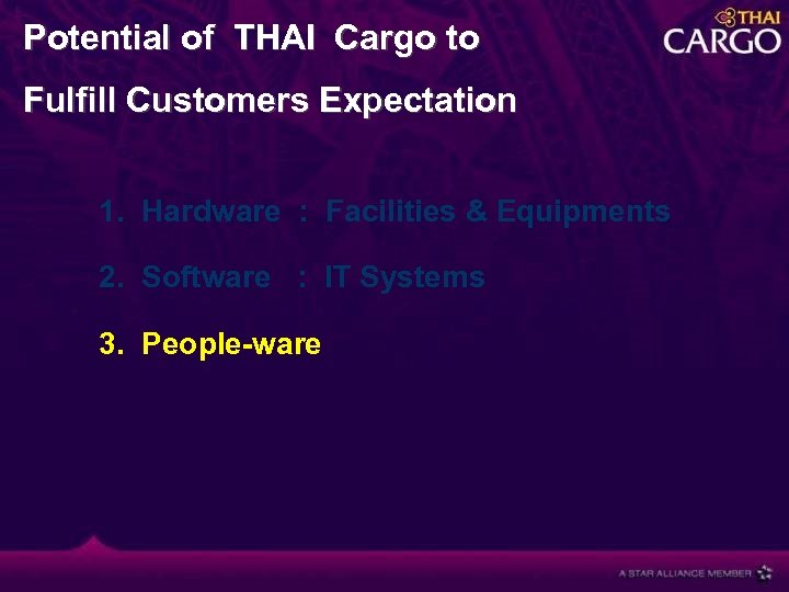 Potential of THAI Cargo to Fulfill Customers Expectation 1. Hardware : Facilities & Equipments