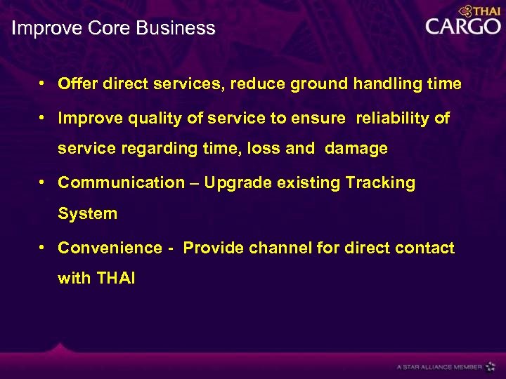 Improve Core Business • Offer direct services, reduce ground handling time • Improve quality