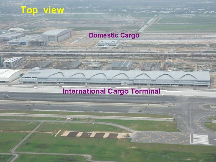 Top view Domestic Cargo International Cargo Terminal 