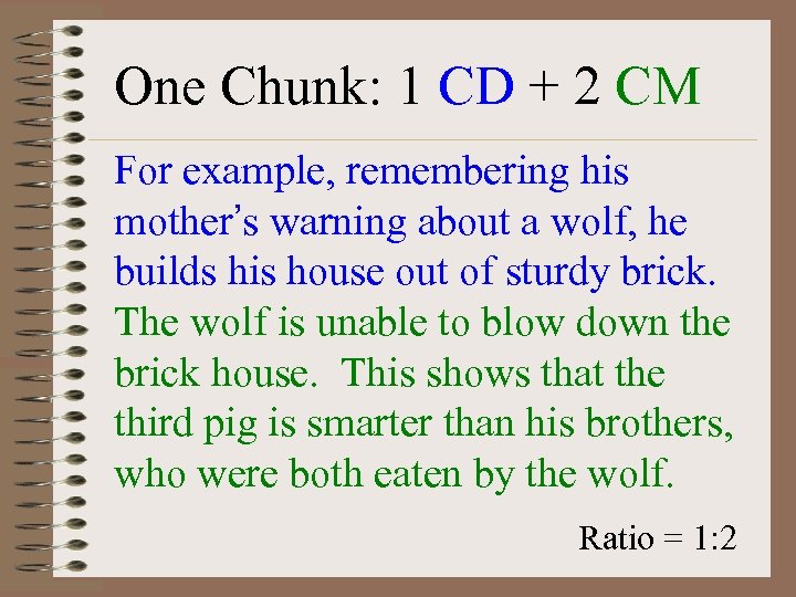 One Chunk: 1 CD + 2 CM For example, remembering his mother’s warning about