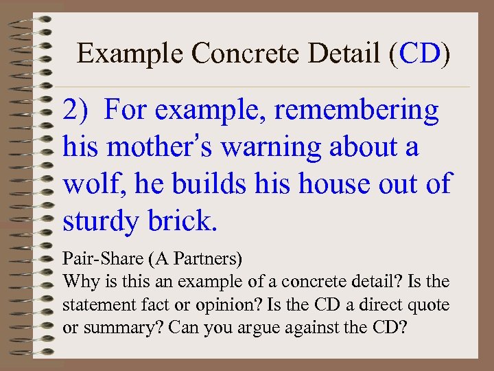 Example Concrete Detail (CD) 2) For example, remembering his mother’s warning about a wolf,