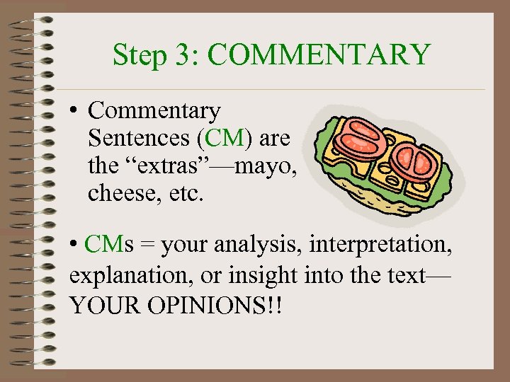 Step 3: COMMENTARY • Commentary Sentences (CM) are the “extras”—mayo, cheese, etc. • CMs