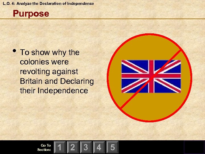 L. O. 4: Analyze the Declaration of Independence Purpose • To show why the