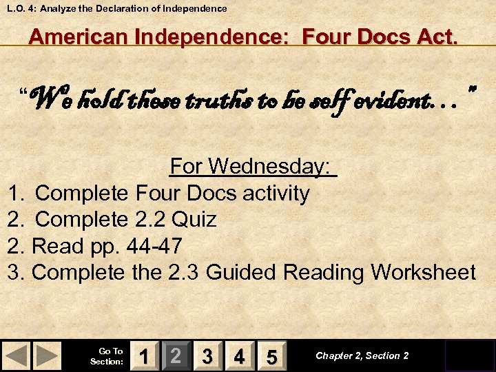 L. O. 4: Analyze the Declaration of Independence American Independence: Four Docs Act. “We