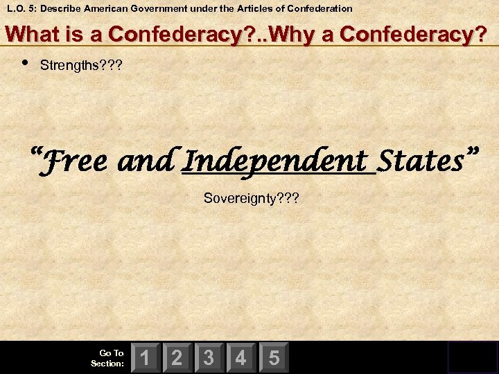 L. O. 5: Describe American Government under the Articles of Confederation What is a