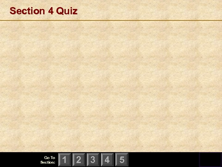 Section 4 Quiz Go To Section: 1 2 3 4 5 