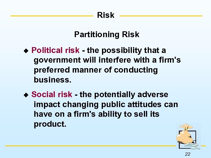 Risk Partitioning Risk u Political risk - the possibility that a government will interfere
