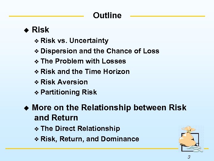 Outline u Risk vs. Uncertainty Dispersion and the Chance of Loss The Problem with