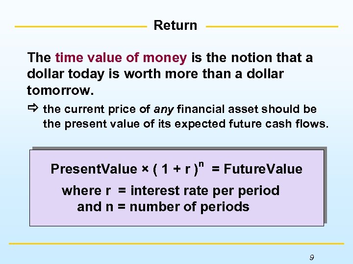 Return The time value of money is the notion that a dollar today is