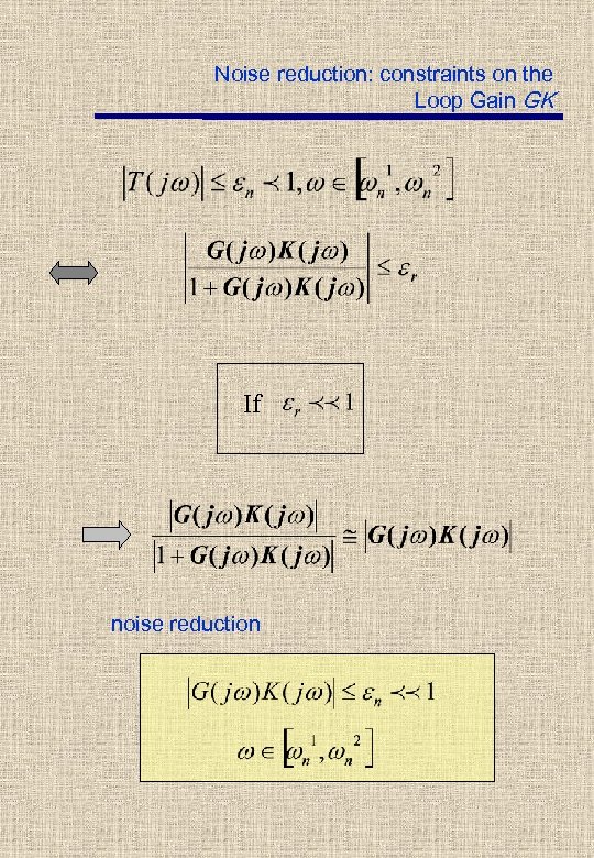 Noise reduction: constraints on the Loop Gain GK If noise reduction 